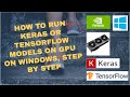 how to run keras and tensorflow on gpu on windows, step by step