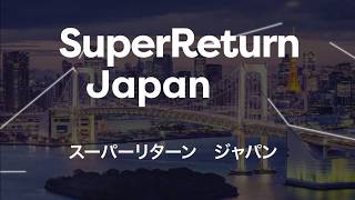 SuperReturn Japan: your gateway to Japanese private equity and venture capital