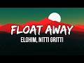 Elohim, Nitti Gritti - Float Away (Lyrics) | Everytime I walk outside