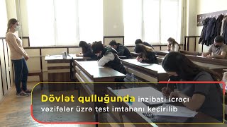 Dövlət qulluğunda inzibati icraçı vəzifələr üzrə test imtahanı keçirilib