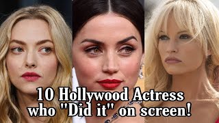 10 Hollywood Actress who "Did it" on screen!