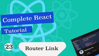 Complete React Tutorial #23 React Router Link
