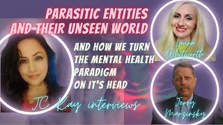 #327 Parasitic Entities and their Unseen World: JC Kay interviews Jerry Marzinsky & Laura Whitworth