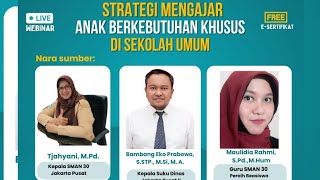 WEBINAR " Strategi mengajar anak berkebutuhan Khusus Di sekolah Umum"