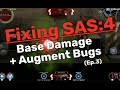 Fixing SAS:4 Ep.3: Base Damage & Augment Bugs