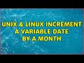 Unix & Linux: increment a variable date by a month (2 Solutions!!)