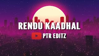 💕 Rendu Kaadhal ❤ || Anirudh Ravichander || PTR editz