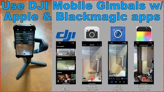 DJI Osmo gimbals with Apple \u0026 Blackmagic camera apps