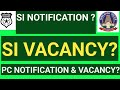 SI NOTIFICATION|  SI VACANCY| PC NOTIFICATION AND PC VACANCY