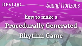 Sound Horizons Devlog #1 - A rhythm game with generative music (EN)