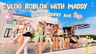 VLOG ★ Roblox กับแมดดี้และเพื่อนๆ ใน แมพ🏠 Berry Ave. 🤩