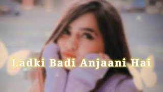 Ladki Badi Anjani Hai- Kuch Kuch Hota Hai Full Song [Slow and Reverb]