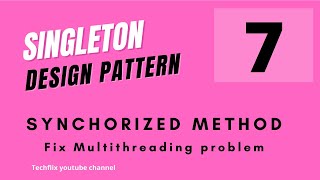 Singleton Pattern 7 - Fix Multithreading problem by Synchronized method