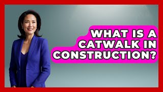 What Is A Catwalk In Construction? - Civil Engineering Explained