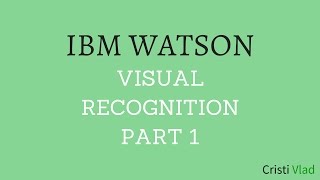 IBM Watson and Python for Visual Recognition - Part 1 - Image Classification