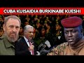 TRAORE AMEBARIKIWA NA MUNGU CUBA SASA RASMI KUMSAIDIA KIJESHI IWAPO ATAVAMIWA