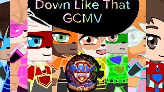 Down Like That (Paw Patrol The Mighty Movie GCMV)