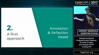 CppCon 2017 Using Functional Programming Patterns to build a clean and simple HTTP routing API