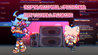 FNF VS SIMPGIRL : Fondness but I made a FLM/MIDI