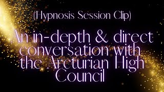 In-depth conversation with the Arcturian High Council [Hypnosis Session]