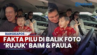 🔴Fakta Pilu di Balik Foto 'Rujuk' Baim Wong dan Paula Verhoeven, Nasib Anak Jadi Sorotan