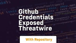 Github credentials exposed threatwire