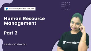 Human Resource Management - Part 3 | Unacademy Live - NTA UGC NET | Lakshmi Kushwaha