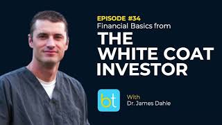 Financial Basics from the White Coat Investor w/ Dr. James Dahle | BackTable Urology Podcast Ep. 34