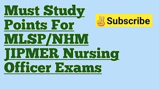 Very Important Must Study Points For MLSP & JIPMER Exams/All Nursing Officer Exams/Pgimer/Aiims 2023
