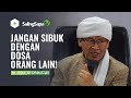 JANGAN SIBUK DENGAN DOSA ORANG LAIN! | KH. ABDULLAH GYMNASTIAR