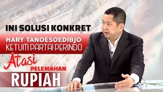 Ini Solusi Konkret Ketum Perindo Hary Tanoesoedibjo Atasi Pelemahan Rupiah