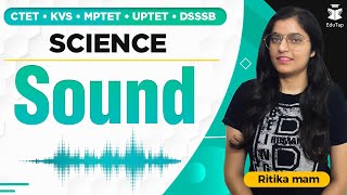 CTET/KVS/MPTET/UPTET/DSSSB | Sound | Science