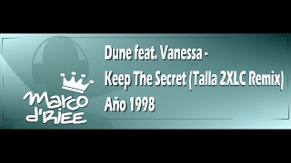 Dune feat. Vanessa - Keep The Secret (Talla 2XLC Remix) - 1998