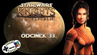 Star Wars: KOTOR #33 - Nie unikniemy walki - Zagrajmy