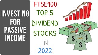 TOP 5 DIVIDEND STOCKS FTSE100 UK 2022! - Investing For Passive Income!