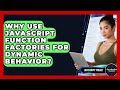 Why Use JavaScript Function Factories For Dynamic Behavior? - JavaScript Toolkit