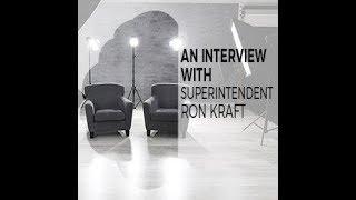 An Interview with Superintendent Ron Kraft