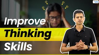 How to Improve Your Thinking Skills