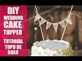 DIY WEDDING CAKE TOPPERS:: TUTORIAL TOPO DE BOLO CASAMENTO DIY WEDDING CAKE TOPPERS:: TUTORIAL TOPO DE BOLO CASAMENTO