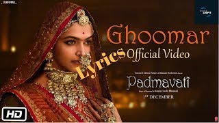 Lyrics Ghoomar Song | Padmavati | Deepika Padukone, Shahid Kapoor | Shreya Ghoshal