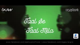 TAAL SE TAAL MILA (REMIX) - DJ GAURAV GRS & DJ SHOUKI | Aishwarya Rai