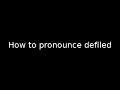 How to pronounce defiled