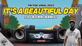 ITS A BEAUTIFUL DAY ( DJ Rowel Remix)  | TikTok Mashup 2023 Viral Dance Craze