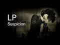 Lp Suspicion Lyric Video