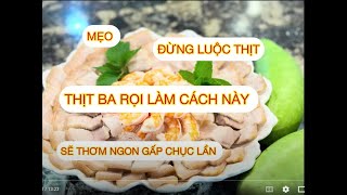 Thịt Ba Rọi Không Luộc . Làm Cách Này Thịt Sẽ Ngon , Thơm . Đậm  Vị