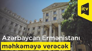 Azərbaycan Ermənistanı beynəlxalq məhkəməyə verəcək