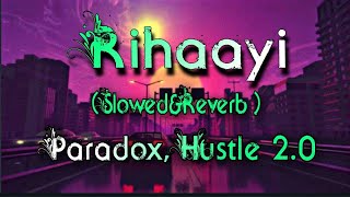 Rihaayi | Slowed Reverb | ni le le tu Rihaayi le le | Paradox | Lofi Song | Full Song | Hustle 2.0