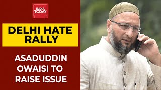 Delhi Hate Rally: AIMIM chief Asaduddin Owaisi To Raise Sloganeering Issue In Parliament