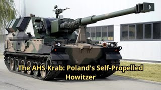 The AHS Krab Poland's Self Propelled Howitzer