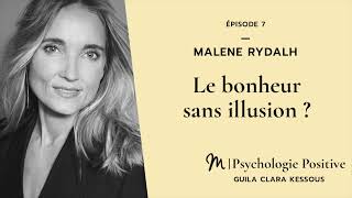 #7 Malene Rydahl : Le bonheur sans illusion ?